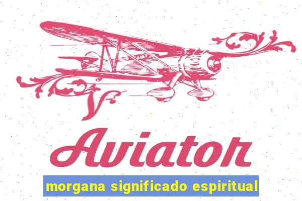 morgana significado espiritual